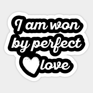 I am won by perfect love Sticker